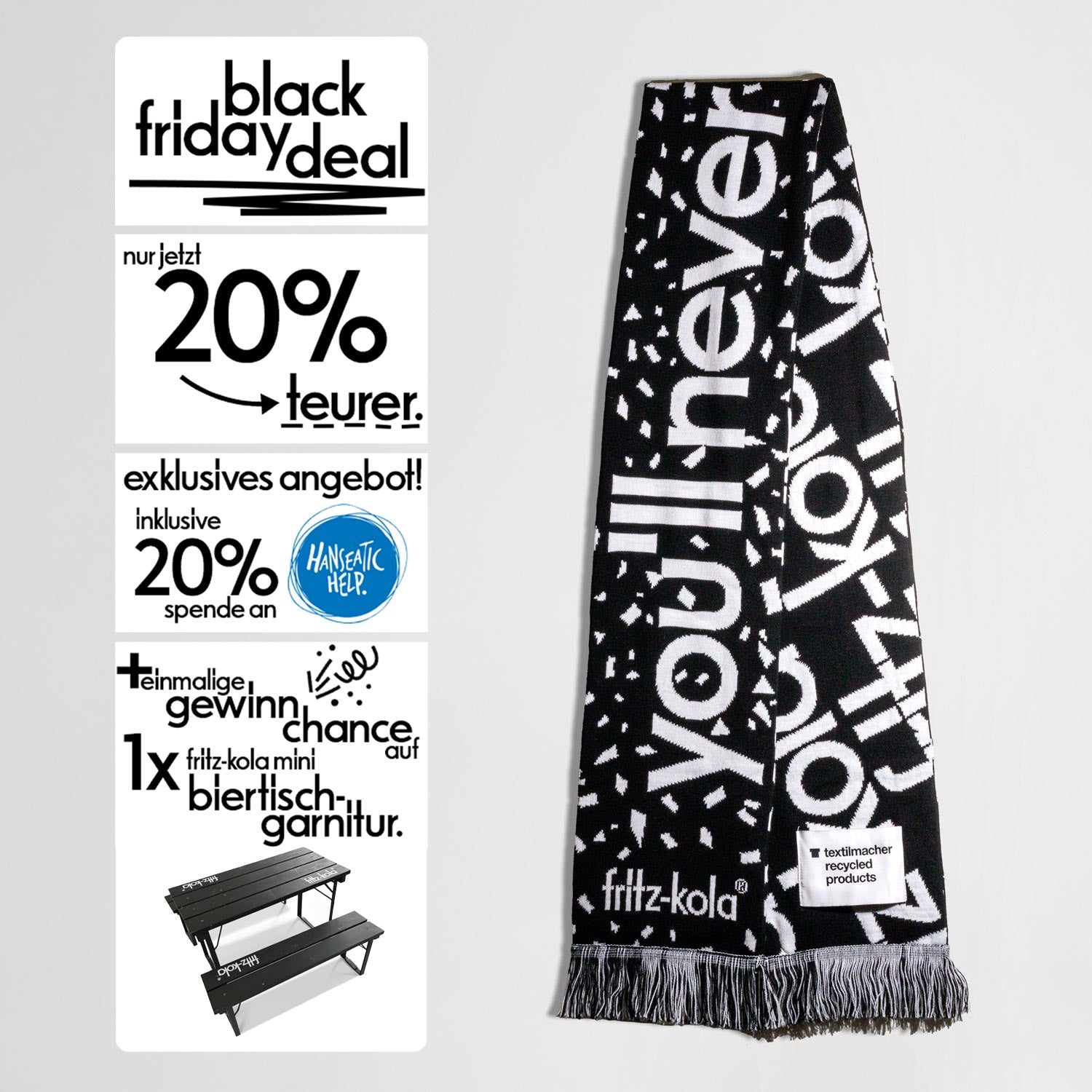 ein schwarz-weißer Fanschal im Design von fritz-kola. Der Schal zeigt den Text 'You'll never drink alone' auf schwarzem Hintergrund mit weißer Schrift auf der einen Seite. Auf der anderen Seite wiederholt sich auf schwarzem Hintergrund in weißer Schrift der Text "fritz-kola". Am unteren Ende befinden sich schwarz-weiße Fransen.